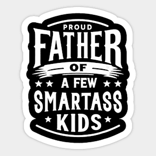 Father's Day Proud Father Of A Few Smartass Kids Sticker